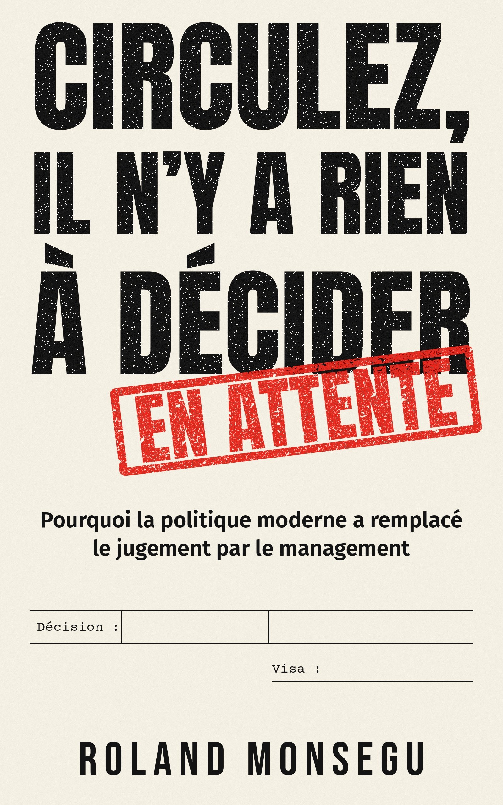 Couverture de Circulez, il n’y a rien à décider de Roland Monsegu
