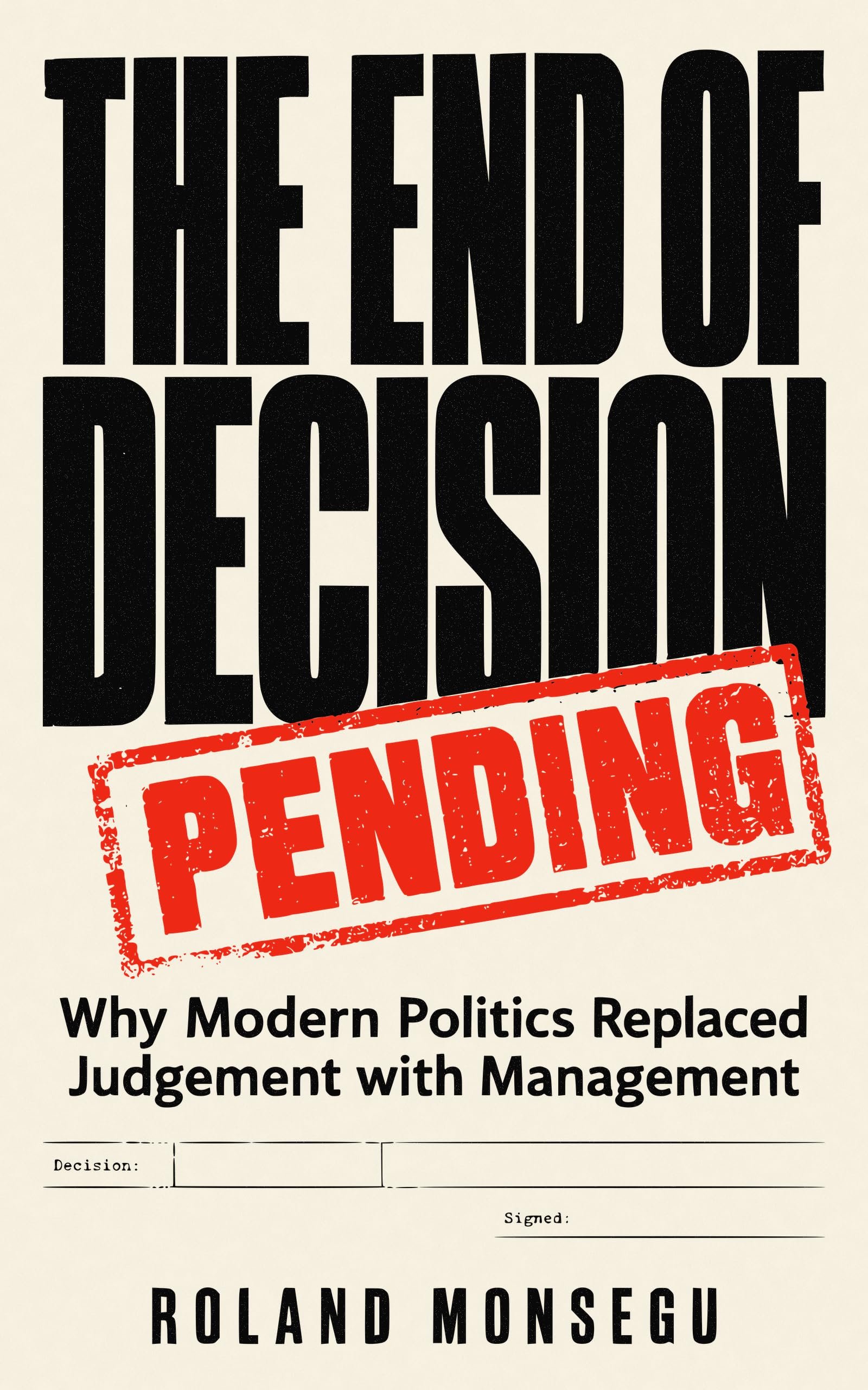 Cover of The End of Decision by Roland Monsegu